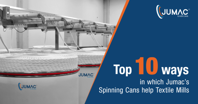 Top 10 Ways In Which Jumac’s Spinning Cans Help Textile Mills