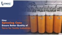 How Spinning Cans Ensure Better Quality of Yarns for Textile Industries