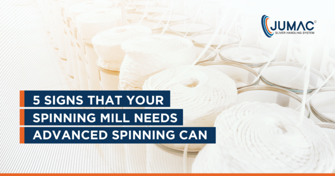 5 Signs That Your Spinning Mill Needs Advanced Spinning Can