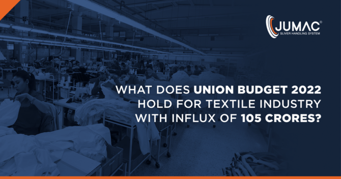 What Does Union Budget 2022 Hold For Textile Industry With Influx of 105 Crores?