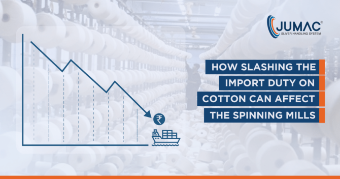 How Slashing The Import Duty On Cotton Is Likely To Affect Spinning Mills