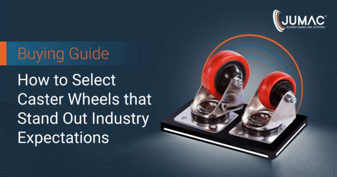 Buying Guide – How To Select Caster Wheels That Meet Industry Expectations