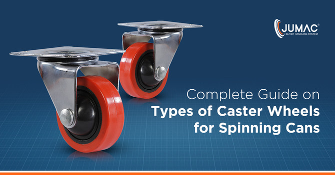 Complete Guide on Types of Caster Wheels for Spinning Cans