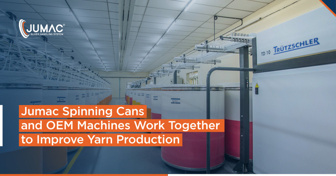 Jumac Spinning Cans and OEM Machines Work Together to Improve Yarn Production